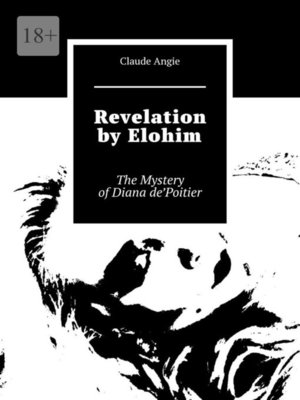 cover image of Revelation by Elohim. the Mystery of Diana de'Poitier